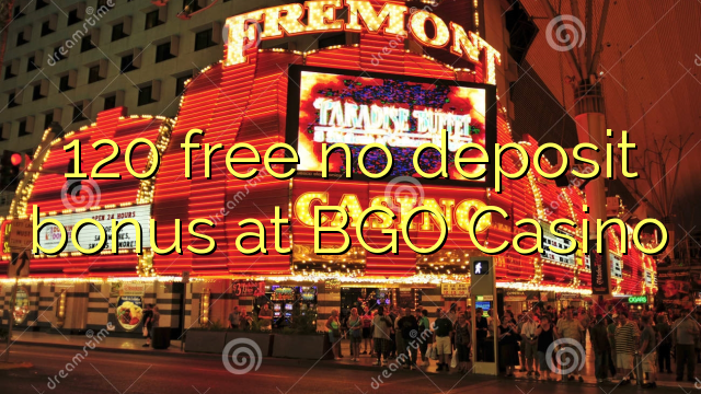 120 free no deposit bonus at BGO Casino