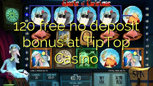 120 free no deposit bonus at TipTop  Casino