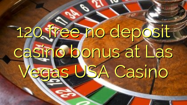 120 gratis geen deposito casino bonus by Las Vegas VSA Casino