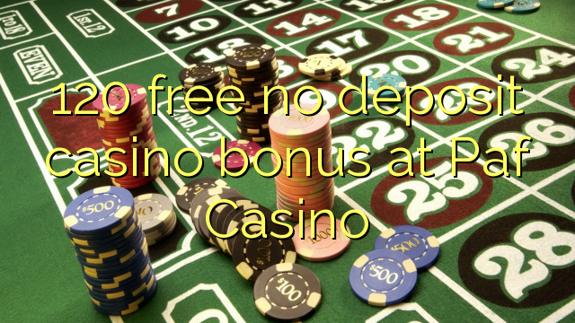120 besplatno no deposit casino bonus na Paf Casino