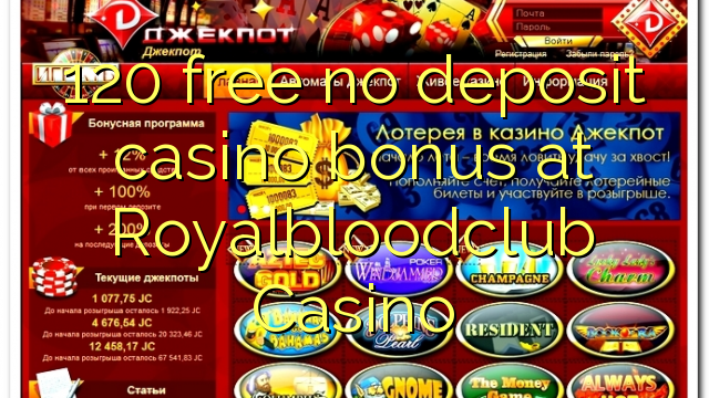 120 free no deposit casino bonus at Royalbloodclub Casino