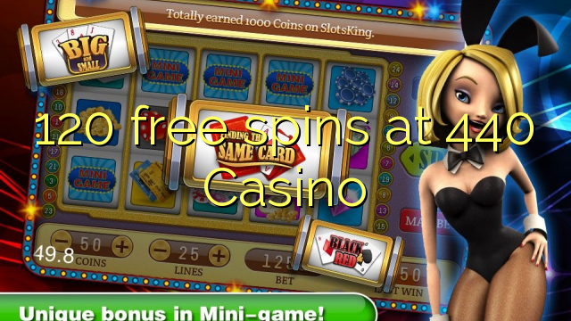 120 free spins at 440 Casino