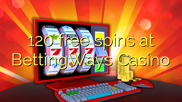 120 Āmio free i BettingWays Casino