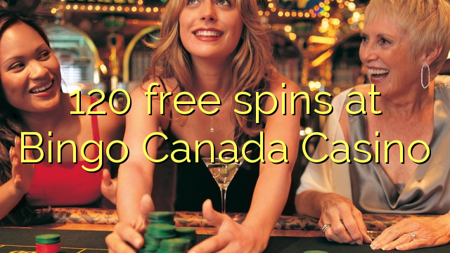 120 δωρεάν περιστροφές στο Καζίνο Bingo Καναδά