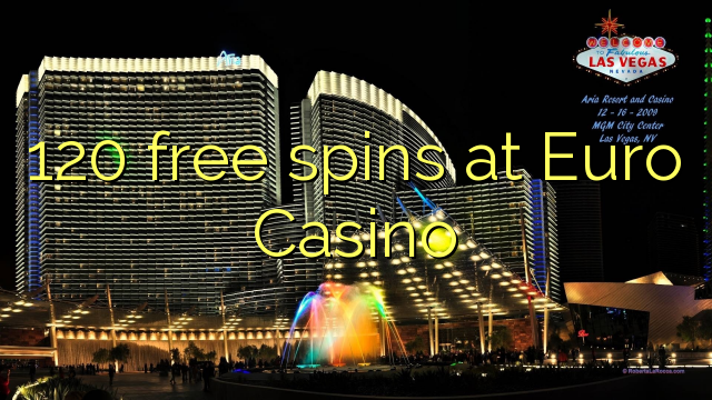 120 free spins at Euro Casino