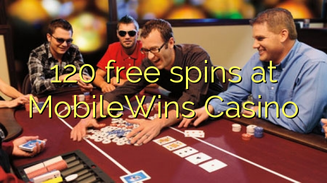 120 бесплатно врти во казиното MobileWins