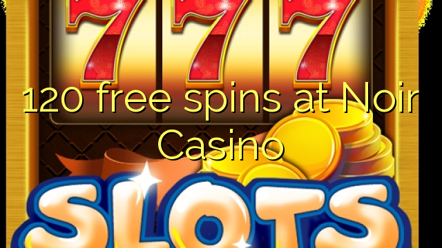 120 free spins at Noir Casino