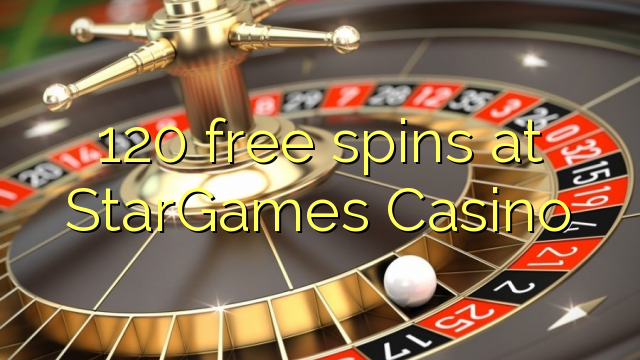 120 бесплатно се врти во StarGames Casino