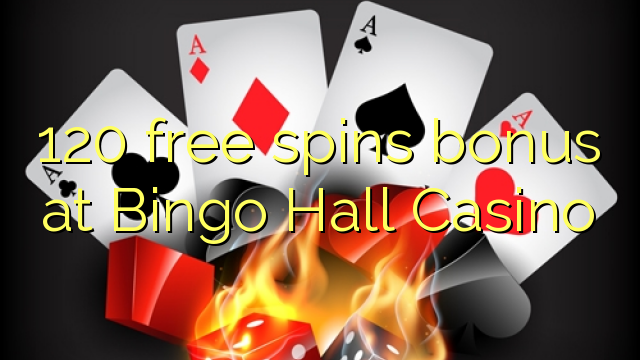120 besplatno okreće bonus u Bingo Hallu