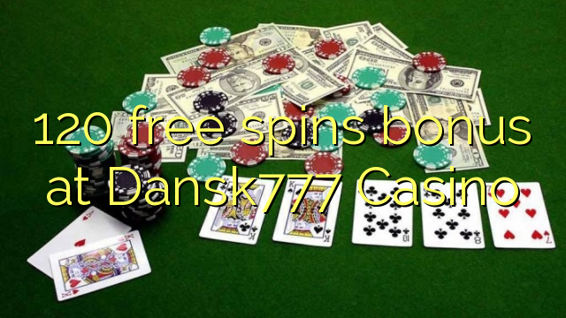 120 ຟຣີຫມຸນເງິນໃນ Dansk777 Casino