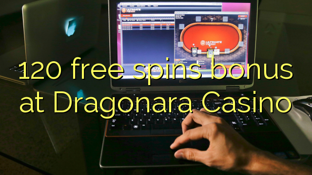 120 free spins bonus at Dragonara Casino