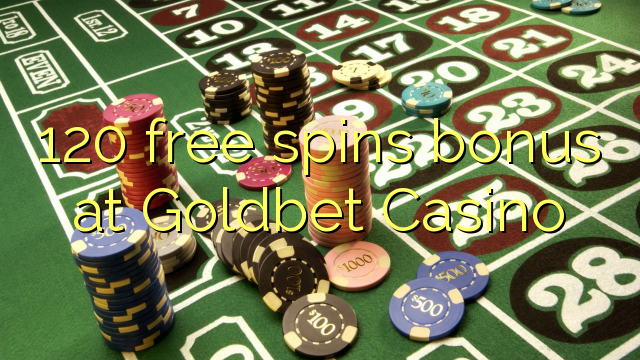 120 free spins bonus at Goldbet Casino