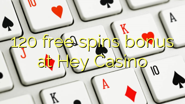120 gratis spins bonus på Hey Casino