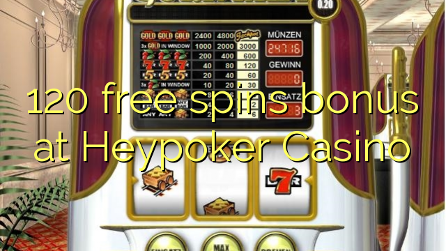 120 free giliran bonus ing Heypoker Casino