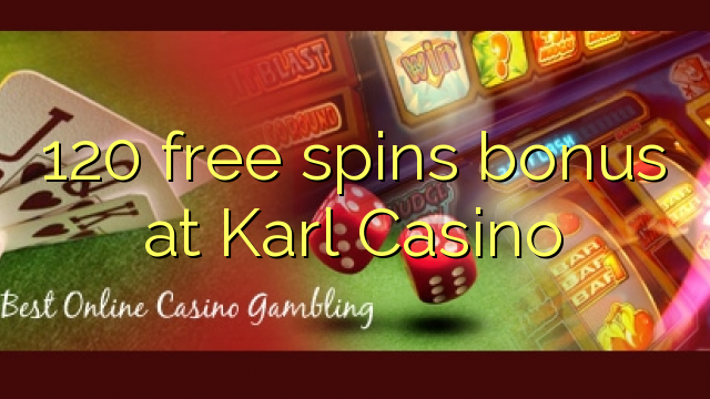 120 free spins bonus at Karl Casino