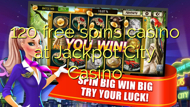 120 free spins casino at Jackpot City Casino