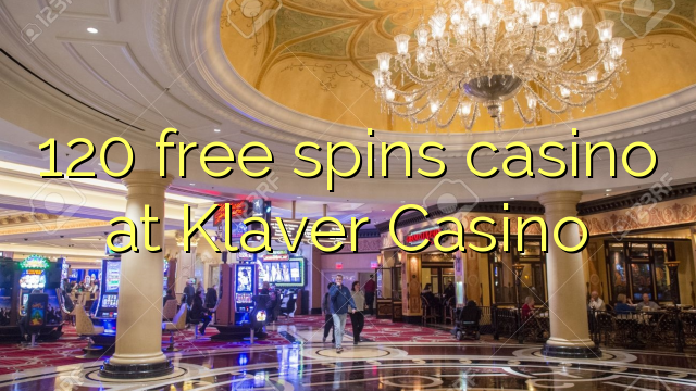 120 free spins casino at Klaver Casino