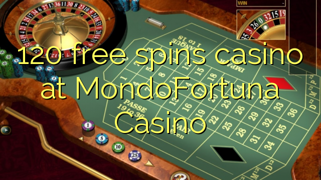 120 free spins casino at MondoFortuna Casino