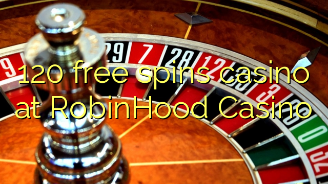 120 free spins casino at RobinHood Casino