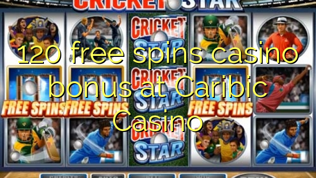120 free spins casino bonus at Caribic Casino