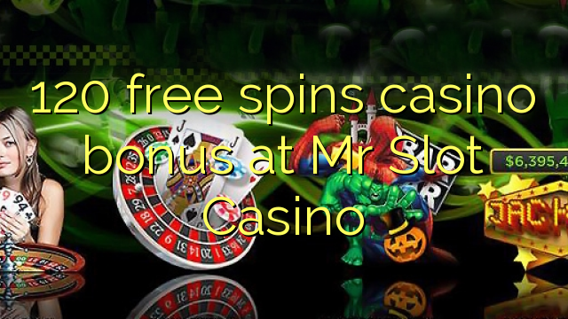 120 ฟรีสปินโบนัสคาสิโนที่ Mr Slot Casino