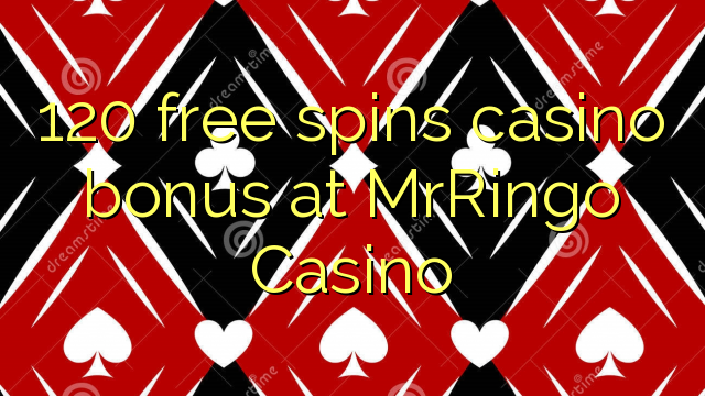 120 free spins casino bonus at MrRingo Casino