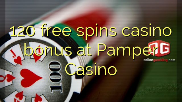 120 free spins casino bonus at Pamper Casino