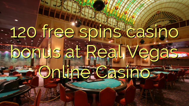 120免費在Real Vegas Online Casino賭場兌換賭場獎金