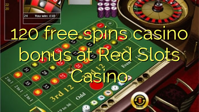 120 free spins casino bonus at Red Slots Casino