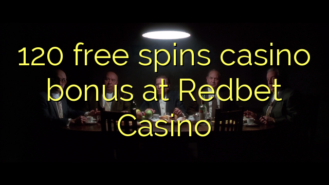 120 free spins casino bonus at Redbet Casino