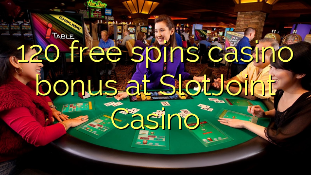 120自由はSlotJointカジノでカジノのボーナスを回転させます