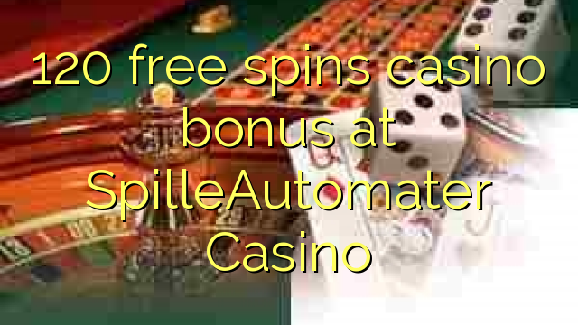 120 bébas spins bonus kasino di SpilleAutomater Kasino