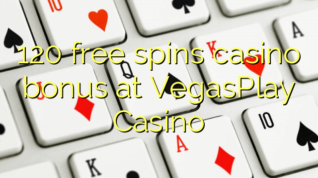 120 free spins casino bonus at VegasPlay Casino