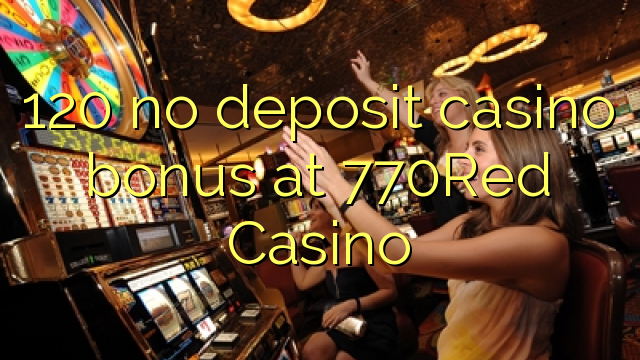 120 no deposit casino bonus at 770Red Casino