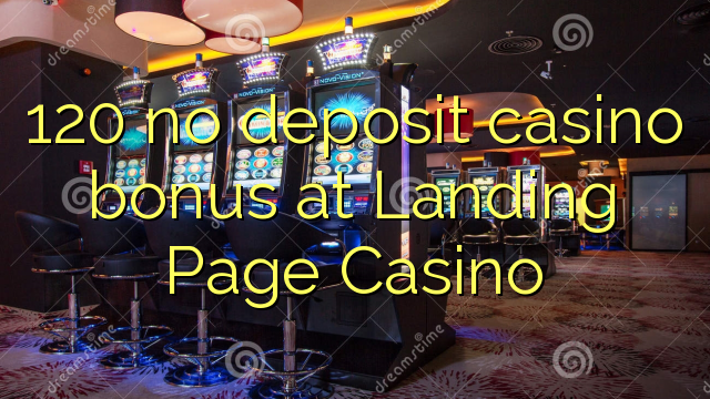 120 no deposit casino bonus at Landing Page Casino