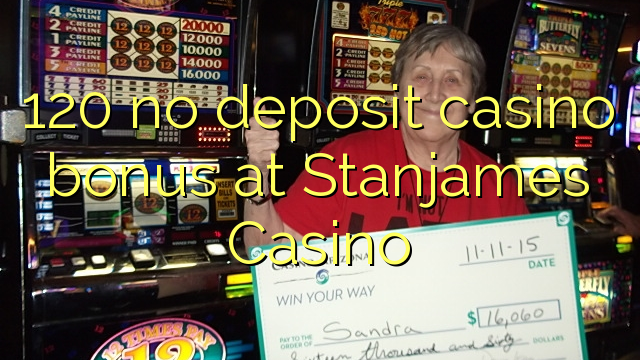 120 no deposit casino bonus at Stanjames Casino