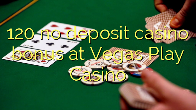 120 no deposit casino bonus at Vegas Play Casino