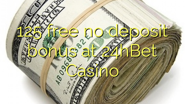 125 besplatan bonus bez bonusa u 24hBet Casinou