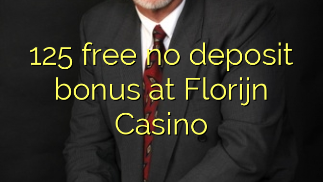 125 free no deposit bonus at Florijn  Casino