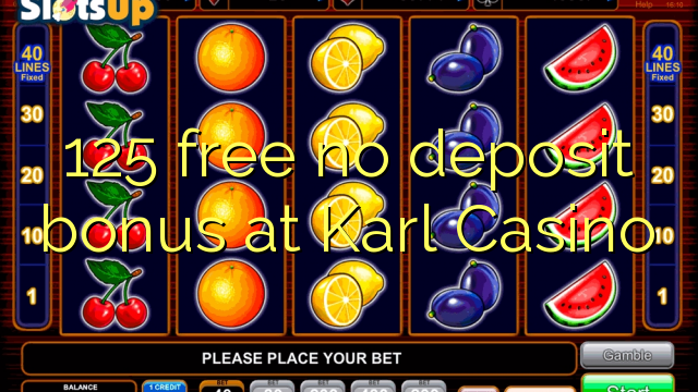 125 free no deposit bonus at Karl Casino