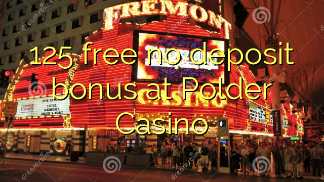 125 free no deposit bonus at Polder Casino