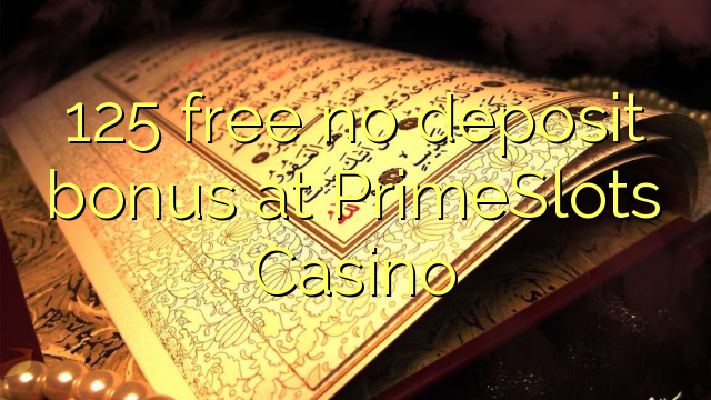 125 gratis geen deposito bonus by PrimeSlots Casino
