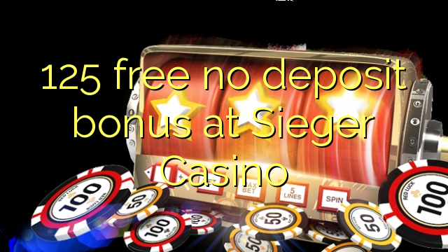 125 free no deposit bonus at Sieger Casino