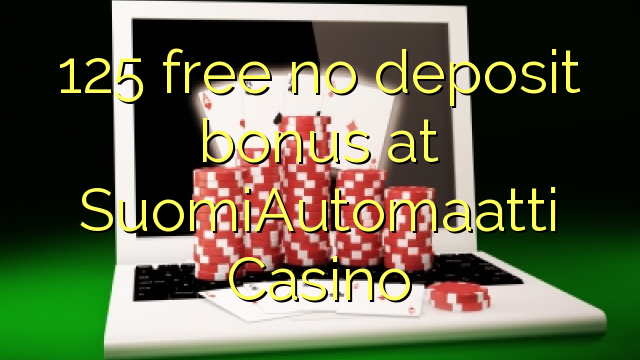 125 membebaskan ada bonus deposit dalam SuomiAutomaatti Casino