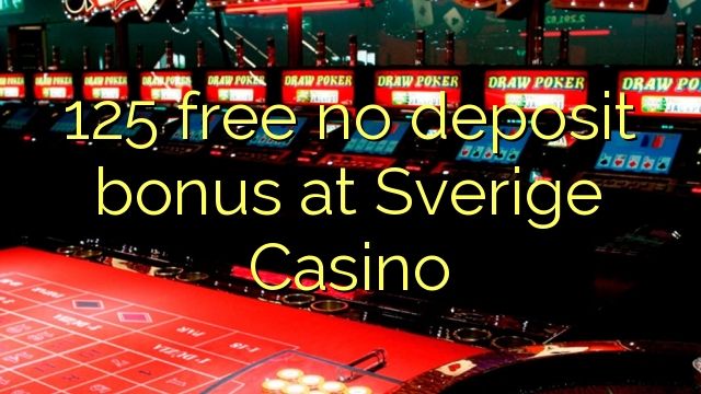125 free no deposit bonus at Sverige Casino 125 free no deposit bonus at Sverige Casino