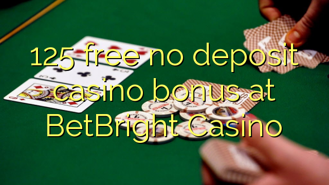 125 wewete kahore bonus tāpui Casino i BetBright Casino