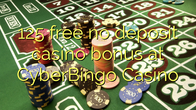 125 libirari ùn Bonus accontu Casinò à CyberBingo Casino