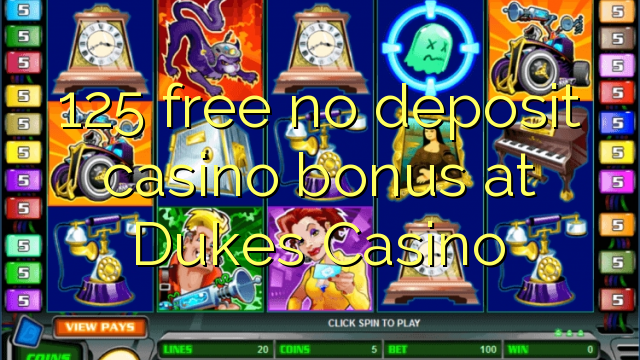 125 free no deposit casino bonus at Dukes Casino