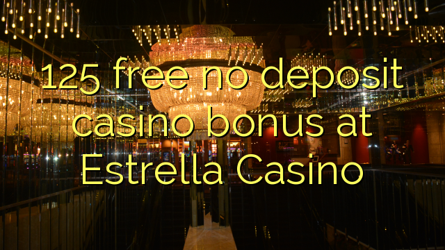 125 gratuíto sen bonos de casino de depósito no Estrella Casino