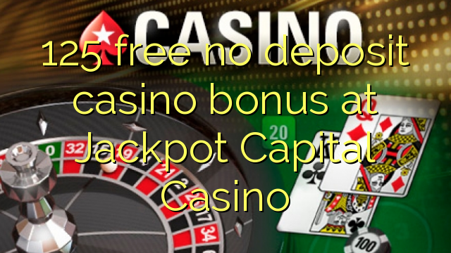 125 free no deposit casino bonus at Jackpot Capital Casino